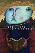 secret lives jeff vandermeer